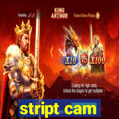 stript cam